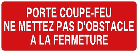 plaque gravée PORTE COUPE FEU NE PAS METTRE D'OBSTACLE A LA FERMETURE FT 150X75 