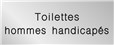 Signalétique gravée Toilettes hommes handicapés - Gamme Métal