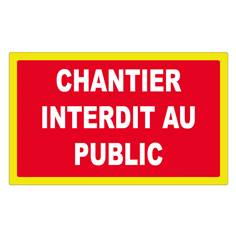 Panneau interdiction Chantier interdit au public avec liseré jaune fluorescent - H 200 x larg 330 mm