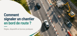 Signalisation de chantier temporaire : sécurisez vos zones de travaux efficaceme